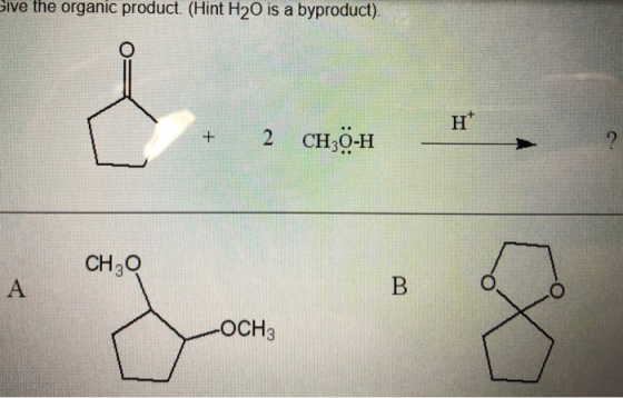 Sive the organic product. (Hint H20 is a byproduct). + 2 CH20-H CH: A E OCH3