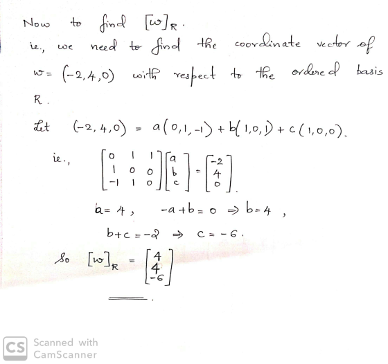 Now to find [w]R. ie, we need to find the coordinate vector of w = (-2,4,0) with respect to the ordered basis .R. Lit (-2,4,0
