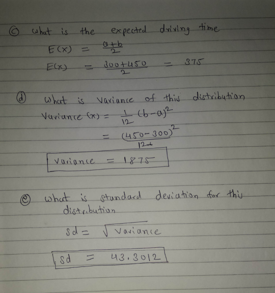 o ahet is the expected driving tine ei+ b 875 whot is Variance of thid dichbuhon 12一 (4S0-300 what is Standard deviation-ton-thir distabuctiun