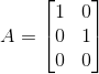 A = \begin{bmatrix} 1 & 0\\ 0 & 1\\ 0 & 0 \end{bmatrix}