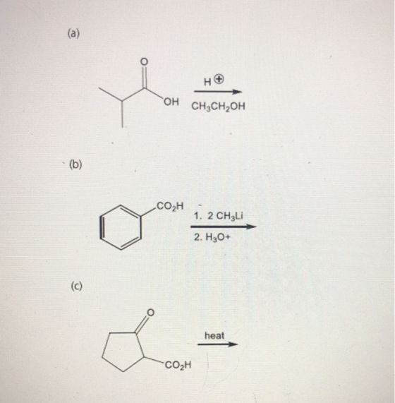 (a) OH CH3CH2OH (b) CO2H 1. 2 CH3Li 2. H3O+ (0) heat CO2H