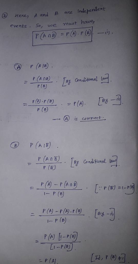 2 Kere, A and B ara independent events. So,we muat hawe A P (A B) P (A nB) (r(B)一 14 Conditional le · r(f) :p (B) = p (A) . . ー(O is connect By Conditiona P (B) IP (B) Loy 1- P (B) P (A) [i-PlB) Lt-P(B) - P (A)