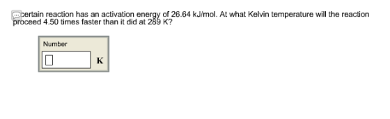 Certain reaction has an activation energy of 26.64