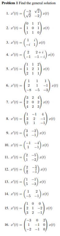 Problem 1 Find the general solution 1. ༧(༩) = ( 2) -t (0 2. r (t) = [1 1 0 1|z(4) 1 (0) 3. ༧(༩) = (I i) -(8) ) = ( 2+) •(4) 4