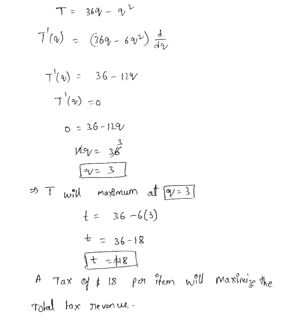 T= 369 - q2 7(a) = (369 - 692) It al T(a) 36-129 T() za O = 36-129 3 ho 2 36 qz 3 » T will maximum at ou= 3 t 36 -6(3) t =