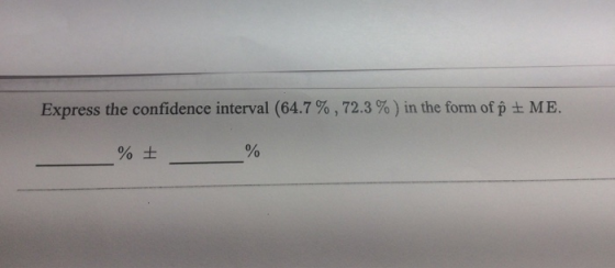 Express the confidence interval (64.7 % , 72.3 %) in the form of p ME