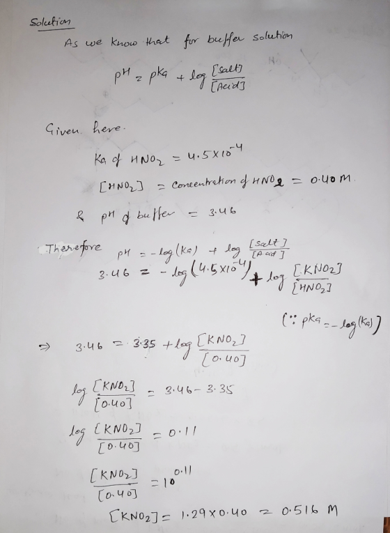 solution As we know that for buffer solution H ₂ pka + log ( salt Given here. Ka of HNO₂ = 4.58104 [INO ] = Concentration of