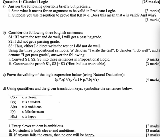 Question 1: Classical Logic [25 marks) a) Answer the following questions briefly but precisely. i. State what it means for an