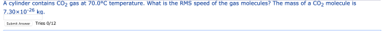 A cylinder contains CO2 gas at 70.0°C temperature. What is the RMS speed of the gas molecules? The mass of a CO2 molecule is