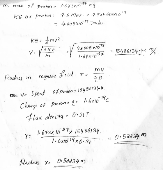 -a7 kg ma mass of Proton : 1.673x10 Ke of proton : 2.5 Mev 12.5x). 602X163 = 4.00541073 Joules. KE: I mu? V: Vice 13 4*005 X