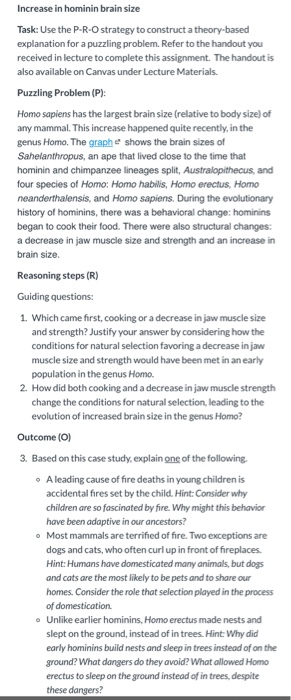 Increase in hominin brain size Task: Use the P-R-O strategy to construct a theory-based explanation for a puzzling problem. R