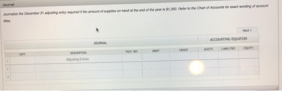 Journal Joumaire the December 31 agusting entry required if the amount of supplies on hand at the end of the year is $1,350.