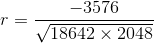 r=\frac{-3576}{\sqrt{18642\times 2048}}