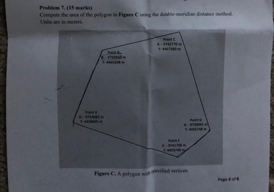 Problem 7. (15 marks) Compute the area of the polygon in Figure Cusing the double-meridian distance method. Units are in mete