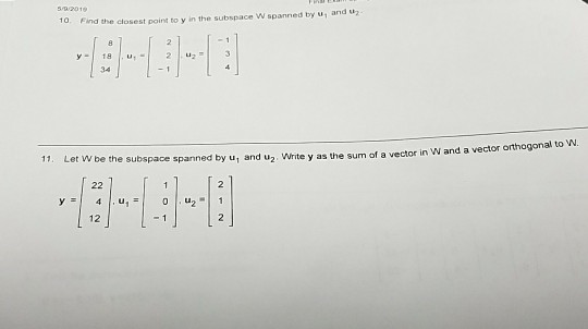 5/9/2019 the closest point to y in the subspace W spanned by u, and u Let W be the subspace spanned by 11. and u2. Write y as