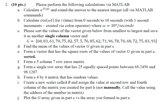 2. (10 pts. Please perform the following calculations via MATLAB a. Calculate e3!/pi and round the answer to the nearest inte