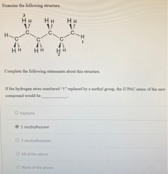 Examine the following structure. 3 H H HH H H C. HIC H HH Complete the following statements about this structure. If the hydr