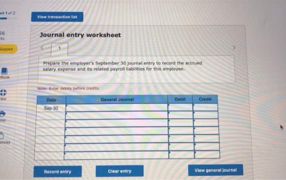 art 1 of 2 View transaction list 56 its Journal entry worksheet Kipped Prepare the employers September 30 journal entry to r
