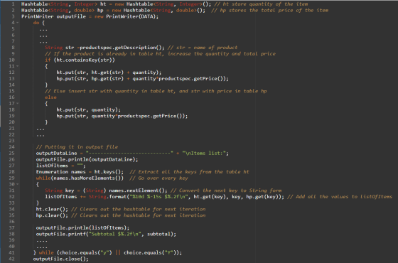 1 2 Hashtable<String, Integer> ht = new Hashtable<string, Integer>(); // ht store quantity of the item Hashtable<String, doub