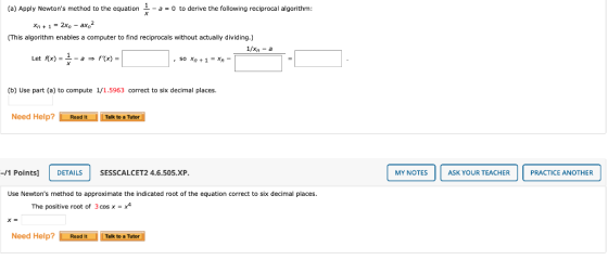 (a) Apply Newtons method to the equation 1 a = 0 to derive the following reciprocal algorithm: Xn + 1 = 2xn - ax? (This algo
