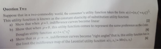 Question Two Suppose that in a two-commodity world, the consumers utility function takes the form (x)-la +. This utility fun