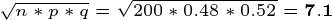 \tiny \sqrt{n*p*q}=\sqrt{200*0.48*0.52}=\mathbf{7.1}