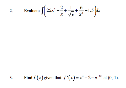 2 1 6 2. Evaluate 25x4 + + X -1.5 vx xt 3. Find f (x) given that f(x)= x°+2-e ** at (0,-1).