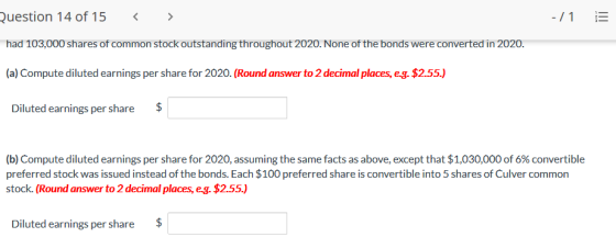 Question 14 of 15 < -/1 III had 103,000 shares of common stock outstanding throughout 2020. None of the bonds were converted