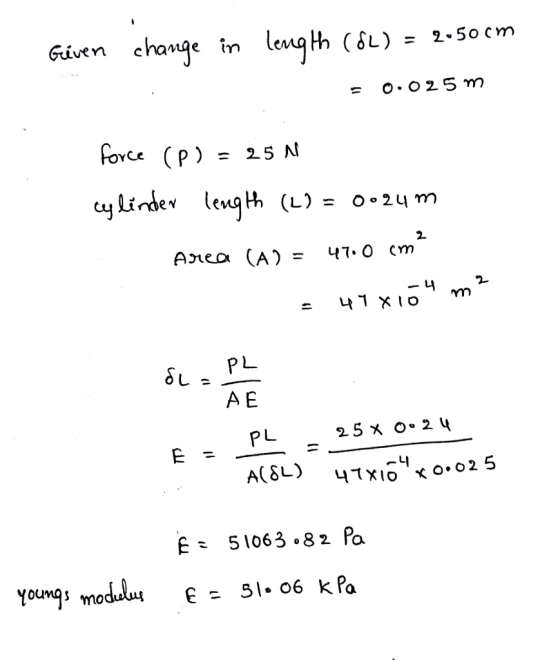 2-50 cr 6ixn change in lewgth (SL) - fovce (p) = 25 N A E Youngs modluı є = 51.06 kPa