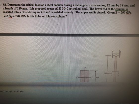 #3. Determine the critical load on a steel column having a rectangular cross section, 12 mm by 18 mm, and a length of 280 mm.