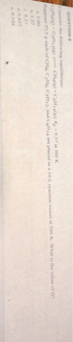 QUESTION HINH CHI HÀNH14 HÀ NỘI HA HO K choch CSH . and CH4 are placed in a 10-L reaction vessel at 500K. What is the value o