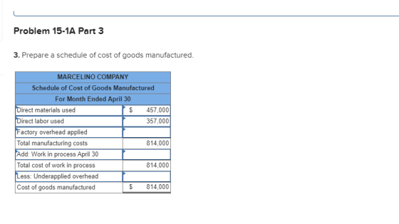 Problem 15-1A Part 3 3. Prepare a schedule of cost of goods manufactured MARCELINO COMPANY Schedule of Cost of Goods Manufact