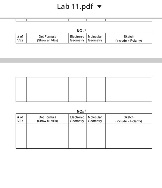 Lab 11.pdf v # of VES Dot Formula (Show all VES) NO:1 Electronic Molecular Geometry Geometry Sketch (Include Polarity) # of V