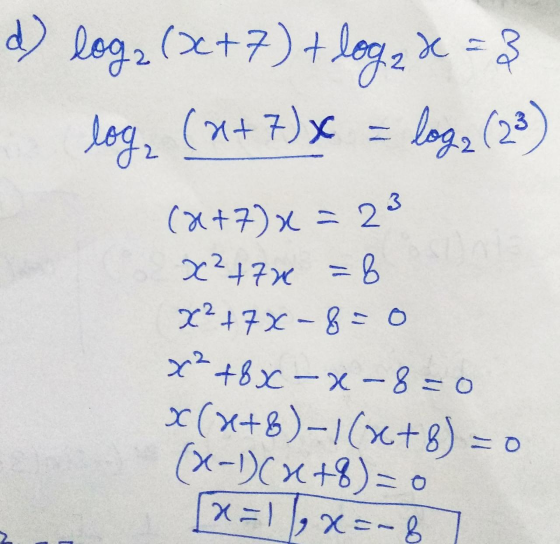 d) loga (>2+7) + loga x = 3 log₂ (x+7)x = log2 (23 (x+7)x= 23 x²+720 = 8 X? +7-8=0 x? +8X –X-8=0 x(x+8)-1(x+8) = 0 (x-1)(x+8)