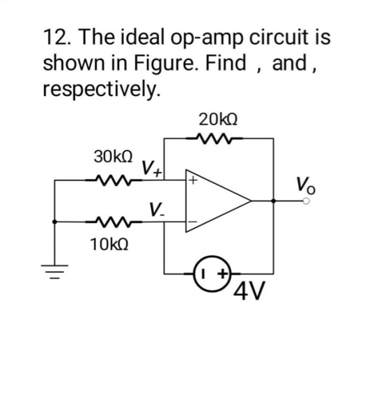 12 The Ideal Op amp Circuit Is Shown In Figure Find SolvedLib