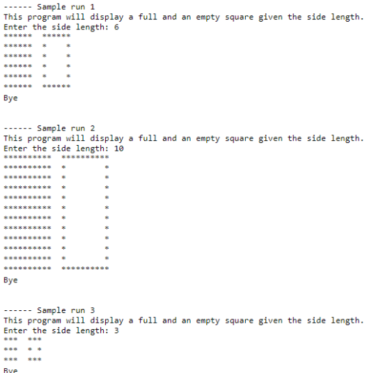 ……… Sample run 1 This program will display a full and an empty square given the side length. Enter the side length: 6 多多多多多多