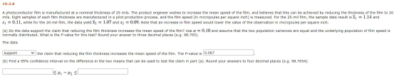 10.2.8 A photoconductor film is manufactured at a nominal thickness of 25 mils. The product engineer wishes to increase the m