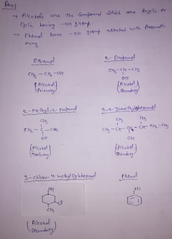 Acyclic or & Alcohols are the compound which are Cyclic having -OH group. Phenol have - OH group attached with Aromatic - dri