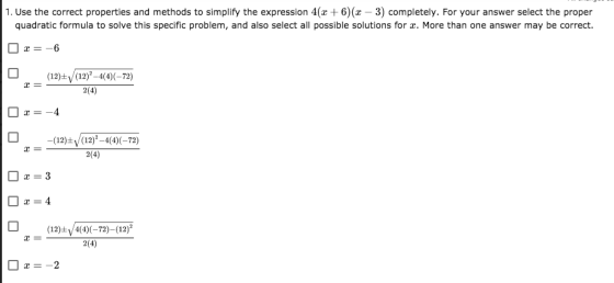 1. Use the correct properties and methods to simplify the expression 4(x+6)(x – 3) completely. For your answer select the pro