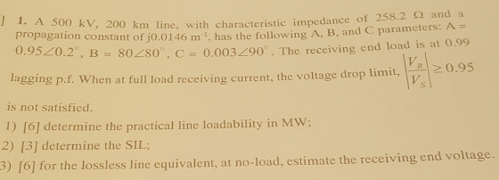 and a m line, with characteristic impedance of 258.2 , B 80<80°, С 0.003<90. The receiving end load is at 0.99 hen at full l