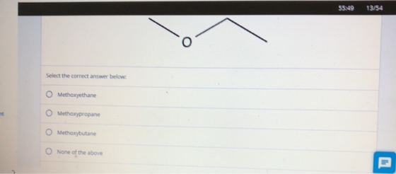 55:49 13/34 Select the correct answer below Methoxyethane nt O Methoxypropane Methoxybutane None of the above M