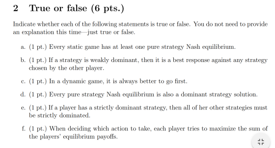 True or false (6 pts.) 2 Indicate whether each of the following statements is true or false. You do not need to provide an ex