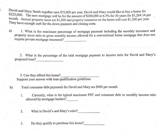 $225,000. The new mortgage will be for the an nit together earn $72,000 per year, David and Mary would like to buy a home for