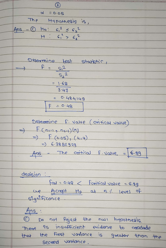 2 = 0.05 The Ans - Hypothesis is, Ho: 6,² < 6₂2 H: 6,² > 6₂2 Delermine FE statistic, test 5,2 S22 = 1.68 3.47 0.484149 f = 0.
