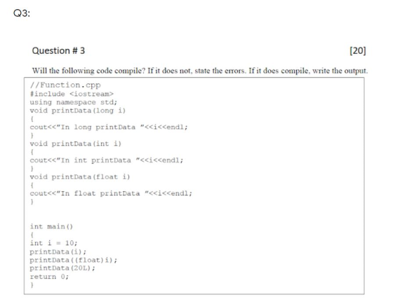Q3: Question # 3 [20] Will the following code compile? If it does not, state the errors. If it does compile, write the output