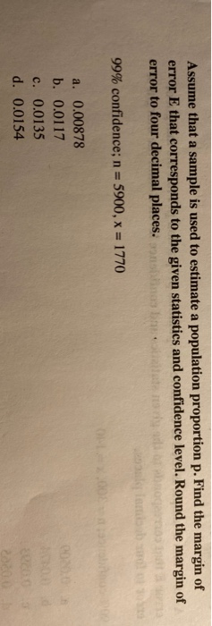 Assume that a sample is used to estimate a population proportion p. Find the margin of error E that corresponds to the given