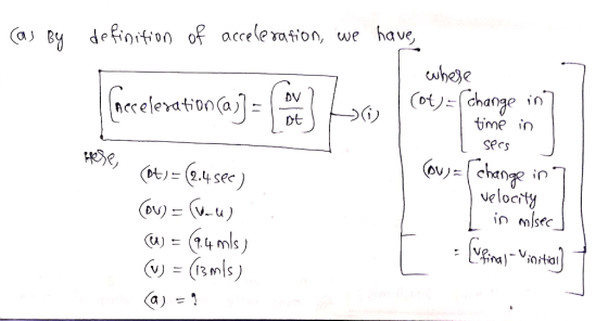 have Ca By definifion of acceleration, we cwhese Cot)change Gacelenationa= tme in CoN)=change velocity in mlsec (2.4 sec) D)-