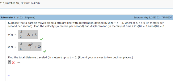 412, Question 16, OSCalc1 5.4.226. Submission 1 (1.02/1.55 points) Saturday, May 2, 2020 02:17 PM EDT Suppose that a particle