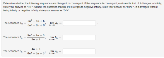 Determine whether the following sequences are divergent or convergent. If the sequence is convergent, evaluate its limit. If