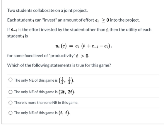 Two students collaborate on a joint project. Each student i can invest an amount of effort e > 0 into the project. If e-i i